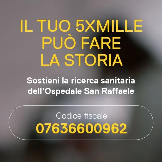 Sostieni la ricerca sanitaria con una firma, dona il tuo 5xmille all'Ospedale San Raffaele